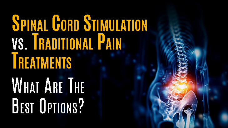 Spinal Cord Stimulation vs. Traditional Pain Treatments